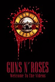 GUNS N’ ROSES: WELCOME TO THE VIDEOS