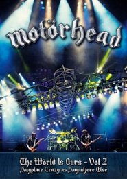 MOTÖRHEAD: THE WÖRLD IS OURS – VOL. 2. ANYPLACE CRAZY AS ANYWHERE ELSE