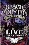 BLACK COUNTRY COMMUNION: LIVE OVER EUROPE